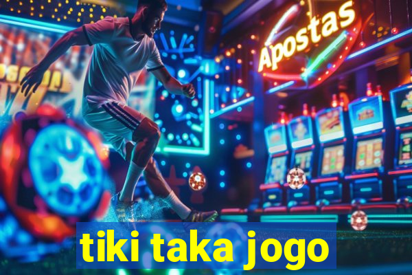 tiki taka jogo